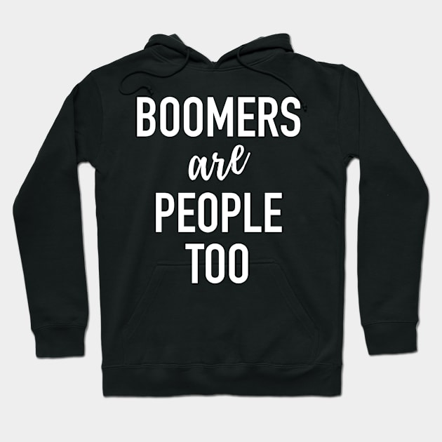 Boomers Are People Too - Baby Boomer Meme Hoodie by isstgeschichte